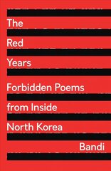 Red Years: Forbidden Poems from Inside North Korea cena un informācija | Dzeja | 220.lv