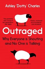 Outraged: Why Everyone is Shouting and No One is Talking цена и информация | Поэзия | 220.lv