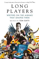 Long Players: Writers on the Albums That Shaped Them cena un informācija | Dzeja | 220.lv