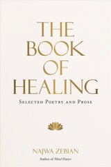 Book of Healing: Selected Poetry and Prose цена и информация | Поэзия | 220.lv