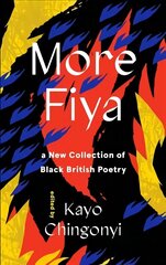 More Fiya: A New Collection of Black British Poetry Main cena un informācija | Dzeja | 220.lv
