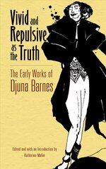 Vivid and Repulsive as the Truth: The Early Works of Djuna Barnes First Edition, First ed. цена и информация | Поэзия | 220.lv