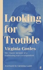 Looking for Trouble: 'One of the truly great war correspondents: magnificent.' (Antony Beevor) Main цена и информация | Поэзия | 220.lv