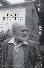 Poems of Basil Bunting Main цена и информация | Поэзия | 220.lv