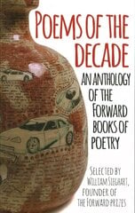 Poems of the Decade: An Anthology of the Forward Books of Poetry Main cena un informācija | Dzeja | 220.lv