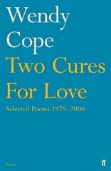 Two Cures for Love: Selected Poems 1979-2006 Main cena un informācija | Dzeja | 220.lv