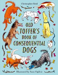 Old Toffer's Book of Consequential Dogs Main cena un informācija | Dzeja | 220.lv