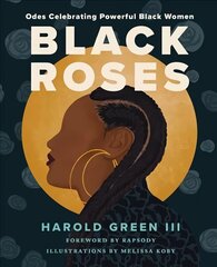 Black Roses: Odes Celebrating Powerful Black Women cena un informācija | Dzeja | 220.lv
