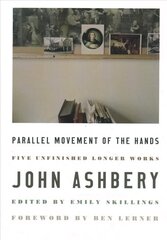 Parallel Movement of the Hands: Five Unfinished Longer Works cena un informācija | Dzeja | 220.lv