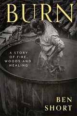 Burn: A Story of Fire, Woods and Healing цена и информация | Поэзия | 220.lv