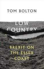 Low Country: Brexit on the Essex Coast цена и информация | Поэзия | 220.lv