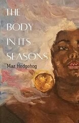 Body in Its Seasons цена и информация | Поэзия | 220.lv
