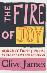 Fire of Joy: Roughly 80 Poems to Get by Heart and Say Aloud cena un informācija | Dzeja | 220.lv