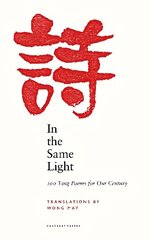 In the Same Light: 200 Tang Poems for Our Century cena un informācija | Dzeja | 220.lv