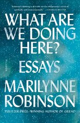 What Are We Doing Here?: Essays цена и информация | Поэзия | 220.lv