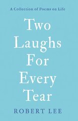 Two Laughs For Every Tear: A Collection of Poems on Life цена и информация | Поэзия | 220.lv