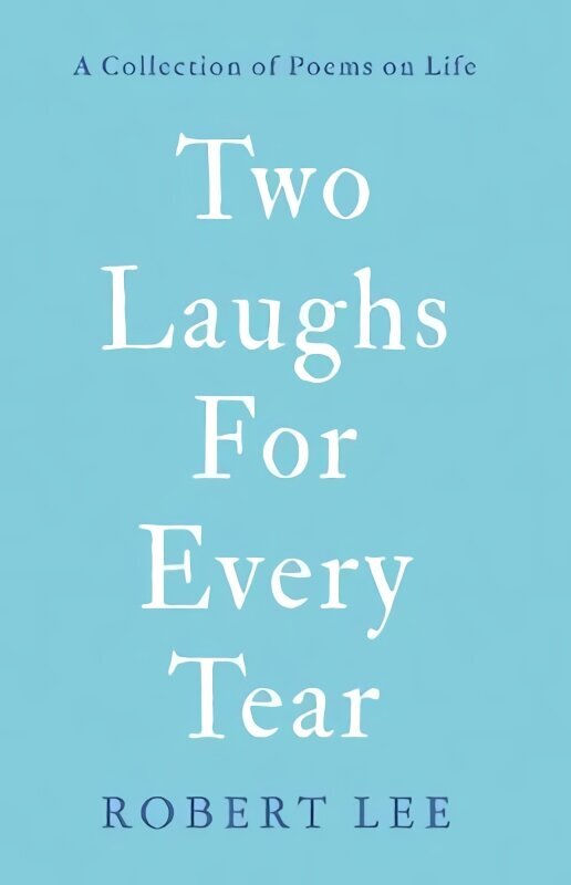 Two Laughs For Every Tear: A Collection of Poems on Life cena un informācija | Dzeja | 220.lv