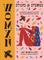 WOMXN: Sticks and Stones: Acrostics and Poems to Reclaim the Words that Have Hurt Us цена и информация | Поэзия | 220.lv