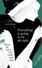 Everything is Going to be All Right: Poems for When You Really Need Them цена и информация | Поэзия | 220.lv