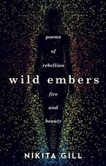 Wild Embers: Poems of rebellion, fire and beauty cena un informācija | Dzeja | 220.lv