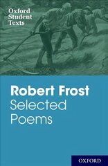 Oxford Student Texts: Robert Frost: Selected Poems цена и информация | Поэзия | 220.lv