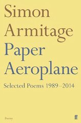 Paper Aeroplane: Selected Poems 1989-2014: Selected Poems 1989-2014 Main цена и информация | Поэзия | 220.lv