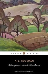 Shropshire Lad and Other Poems: The Collected Poems of A.E. Housman kaina ir informacija | Поэзия | 220.lv