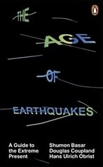 Age of Earthquakes: A Guide to the Extreme Present cena un informācija | Dzeja | 220.lv