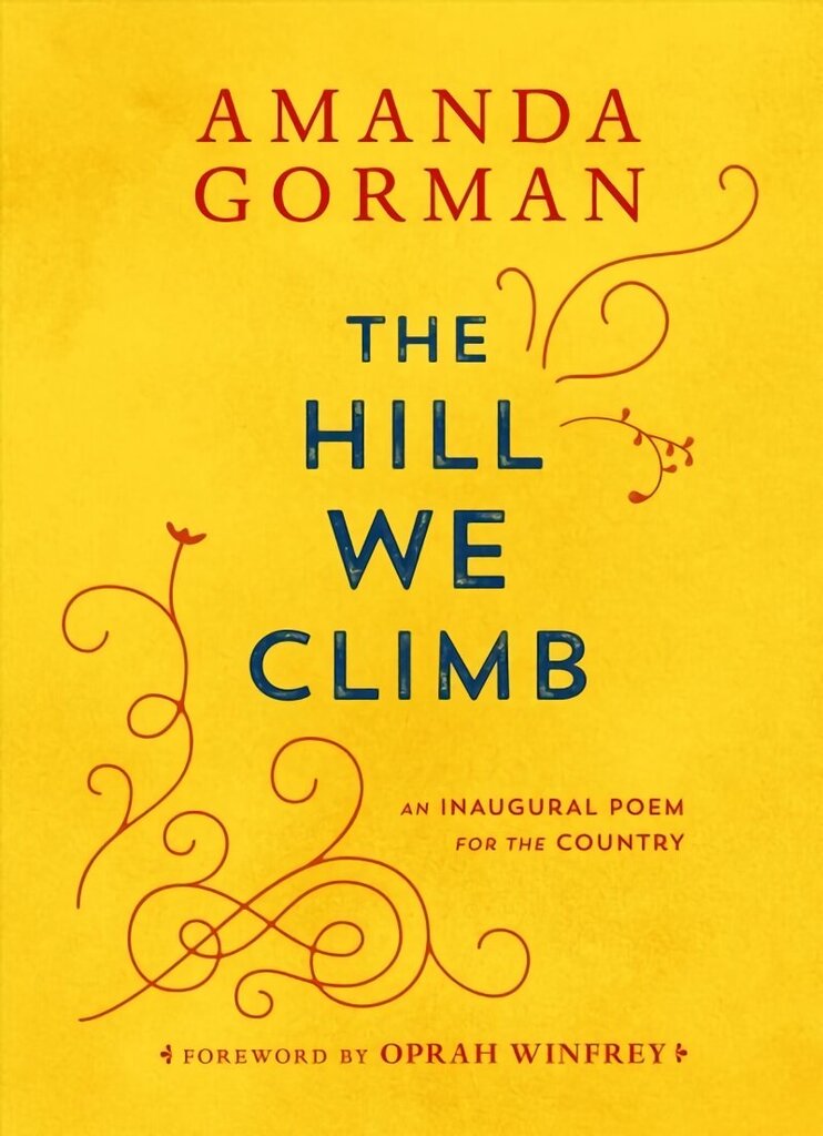 Hill We Climb: An Inaugural Poem for the Country цена и информация | Dzeja | 220.lv