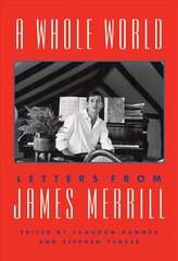 Whole World: Letters from James Merrill Annotated edition цена и информация | Поэзия | 220.lv