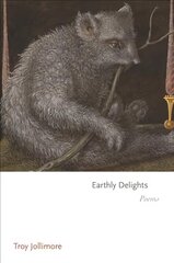 Earthly Delights: Poems цена и информация | Поэзия | 220.lv