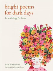 Bright Poems for Dark Days: An anthology for hope цена и информация | Поэзия | 220.lv