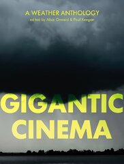 Gigantic Cinema: A Weather Anthology цена и информация | Поэзия | 220.lv