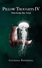 Pillow Thoughts IV: Stitching the Soul cena un informācija | Dzeja | 220.lv