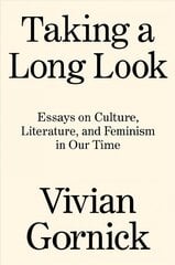 Taking A Long Look: Essays on Culture, Literature, and Feminism in Our Time cena un informācija | Dzeja | 220.lv