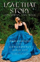 Love That Story: Observations from a Gorgeously Queer Life cena un informācija | Dzeja | 220.lv