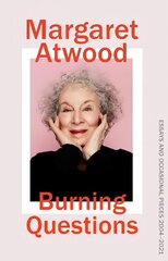 Burning Questions: The Sunday Times bestselling collection of essays from Booker prize winner Margaret Atwood цена и информация | Поэзия | 220.lv