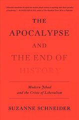 Apocalypse and the End of History: Modern Jihad and the Crisis of Liberalism cena un informācija | Dzeja | 220.lv