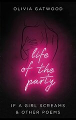 Life of the Party: If A Girl Screams, and Other Poems цена и информация | Поэзия | 220.lv