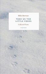 Take us the Little Foxes: Collected Poems cena un informācija | Dzeja | 220.lv