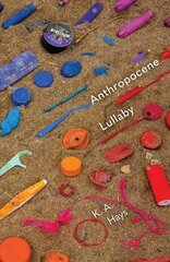 Anthropocene Lullaby цена и информация | Поэзия | 220.lv