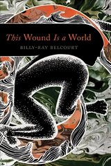 This Wound Is a World 1 цена и информация | Поэзия | 220.lv