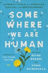 Somewhere We Are Human: Authentic Voices on Migration, Survival, and New Beginnings cena un informācija | Dzeja | 220.lv