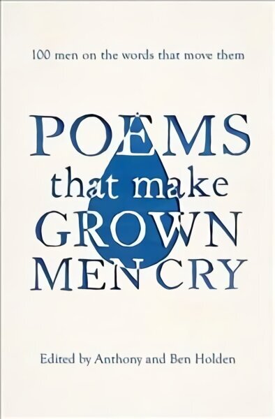 Poems That Make Grown Men Cry: 100 Men on the Words That Move Them cena un informācija | Dzeja | 220.lv