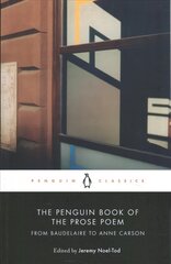 Penguin Book of the Prose Poem: From Baudelaire to Anne Carson цена и информация | Поэзия | 220.lv