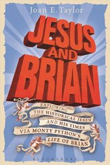 Jesus and Brian: Exploring the Historical Jesus and his Times via Monty Python's Life of Brian cena un informācija | Garīgā literatūra | 220.lv