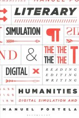Literary Simulation and the Digital Humanities: Reading, Editing, Writing cena un informācija | Vēstures grāmatas | 220.lv