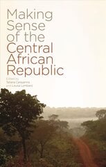 Making Sense of the Central African Republic цена и информация | Энциклопедии, справочники | 220.lv