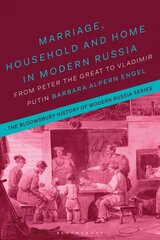 Marriage, Household, and Home in Modern Russia: From Peter the Great to Vladimir Putin cena un informācija | Vēstures grāmatas | 220.lv