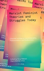 Marxist-Feminist Theories and Struggles Today: Essential writings on Intersectionality, Postcolonialism and Ecofeminism цена и информация | Книги по социальным наукам | 220.lv